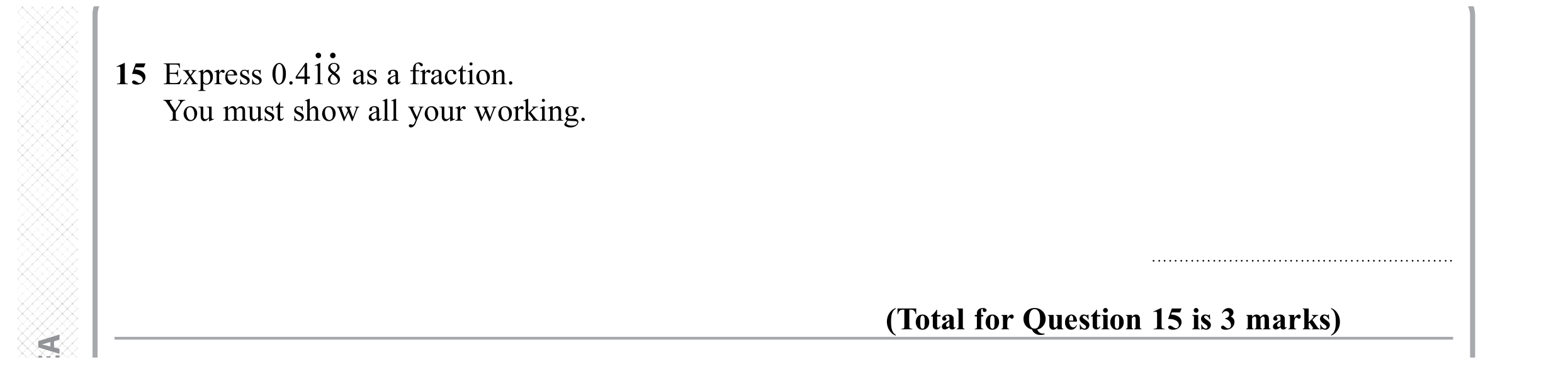 Question 15 — Recurring Decimal to Fraction — Edexcel GCSE November 2019