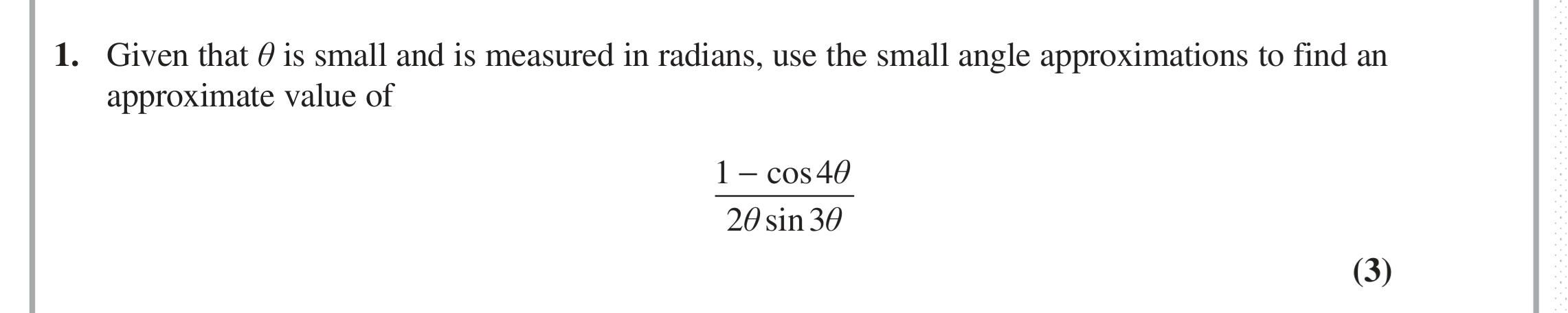 Question 1 — Small Angle Approximations — Edexcel June 2018