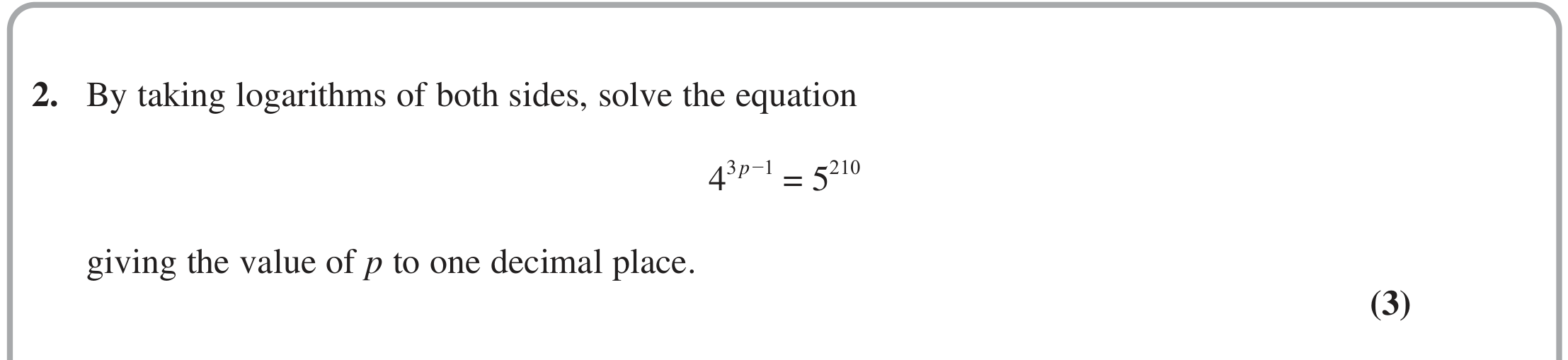 Question 2 — Logarithms — Edexcel October 2020